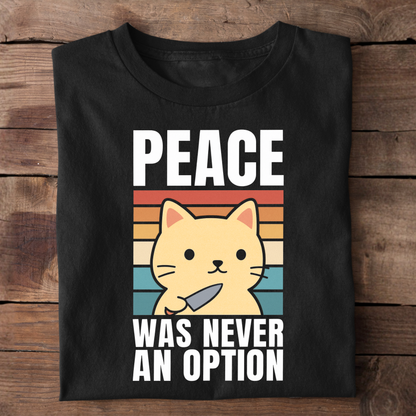 Peace Was Never An Option - T-Shirt