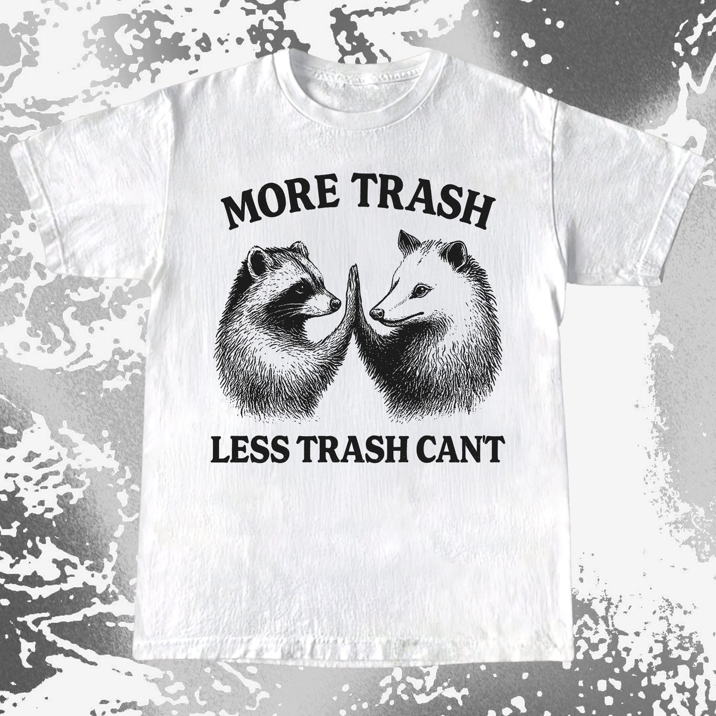 More Trash Less Trash Can't Raccoon Opossum, funny meme tee gift (view 2)