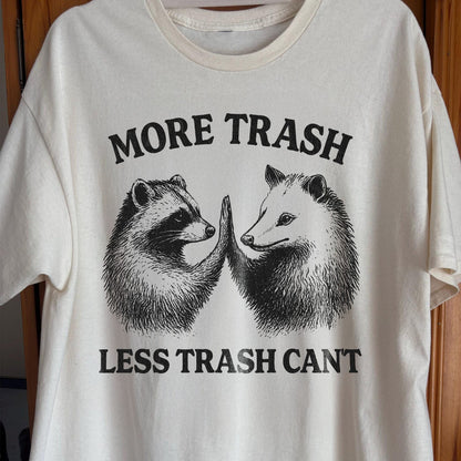 More Trash Less Trash Can't Raccoon Opossum, funny meme tee gift