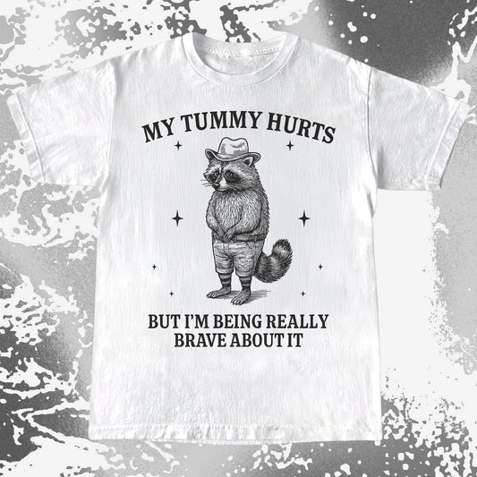 Funny Raccoon My Tummy Hurts Being Really Brave Shirt, funny meme tee gift