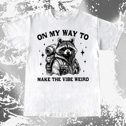 On My Way To Make The Vibe Weird Raccoon Shirt, funny meme tee gift