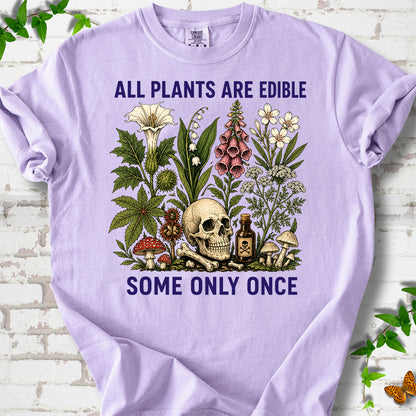 All Plants Are Edible Some Only Once T-Shirt