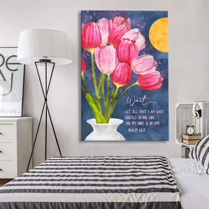 psalm 62 5 let all that i am wait quietly before god tulips art christian wall art canvas (view 5)