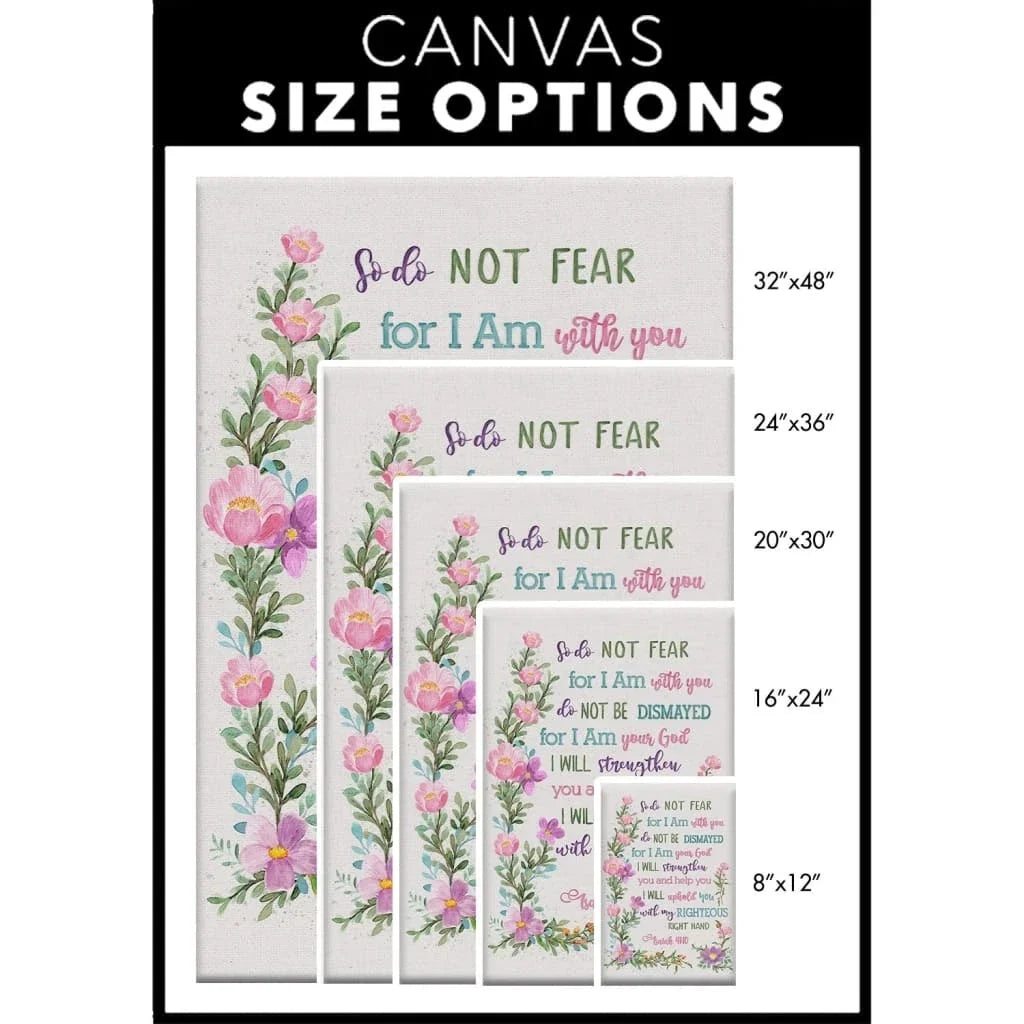 so do not fear for i am with you wall art flowers isaiah 41 10 canvas print (view 6)