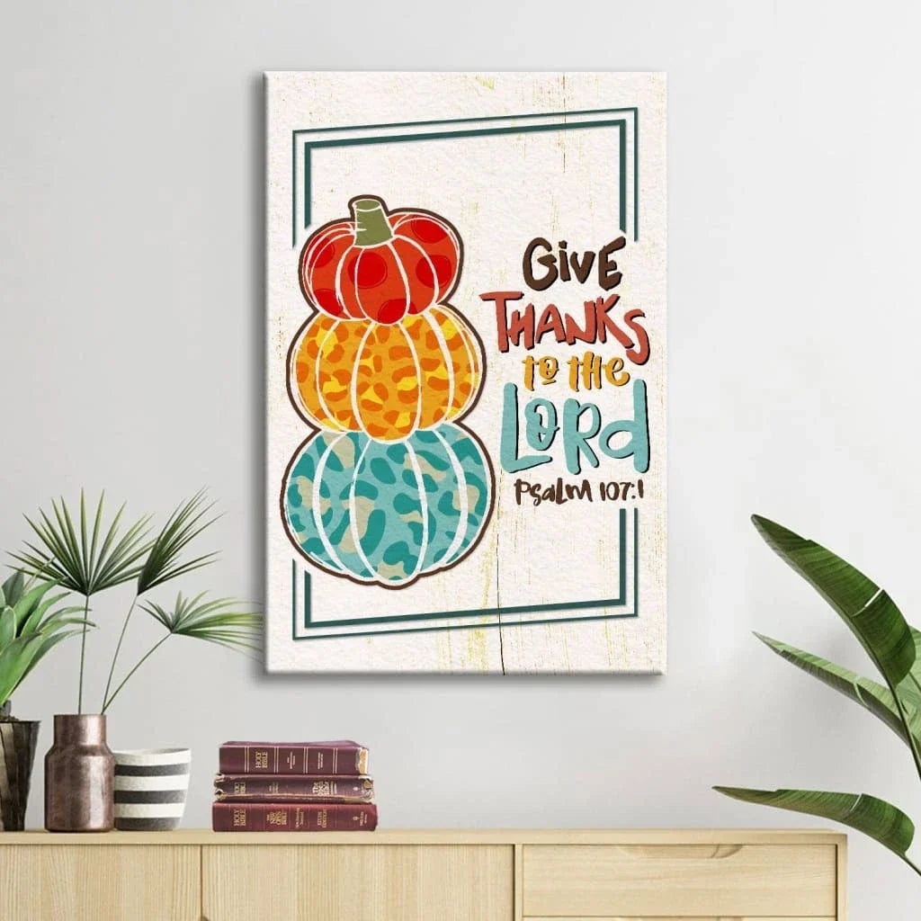 psalm 107 1 niv give thanks to the lord thanksgiving wall art canvas (view 6)
