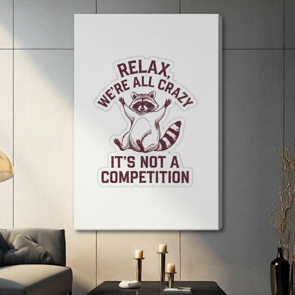 Relax We're All Crazy Funny Raccoon Canvas Art