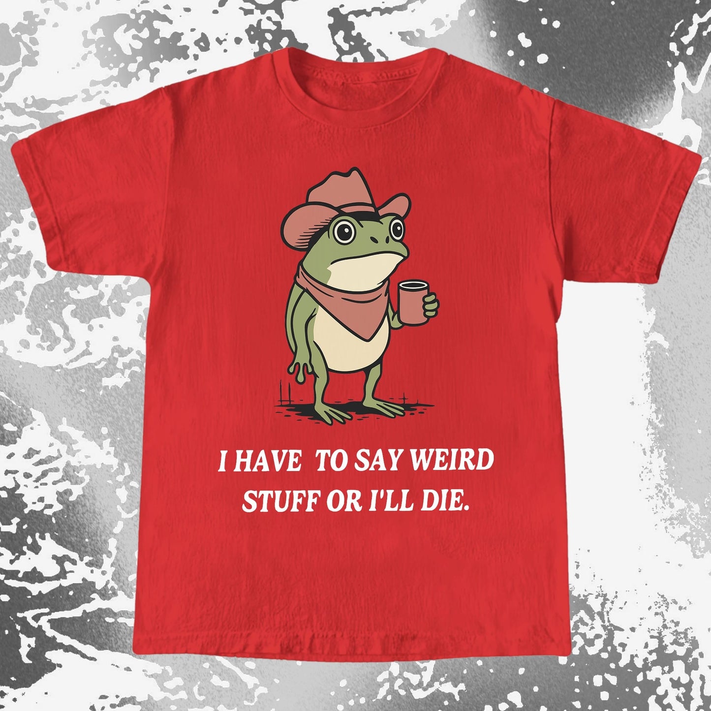 I Have To Say Weird Stuff Or I'll Die Frog Shirt (view 6)