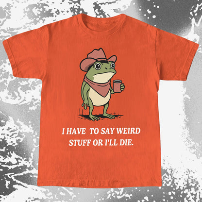 I Have To Say Weird Stuff Or I'll Die Frog Shirt (view 7)