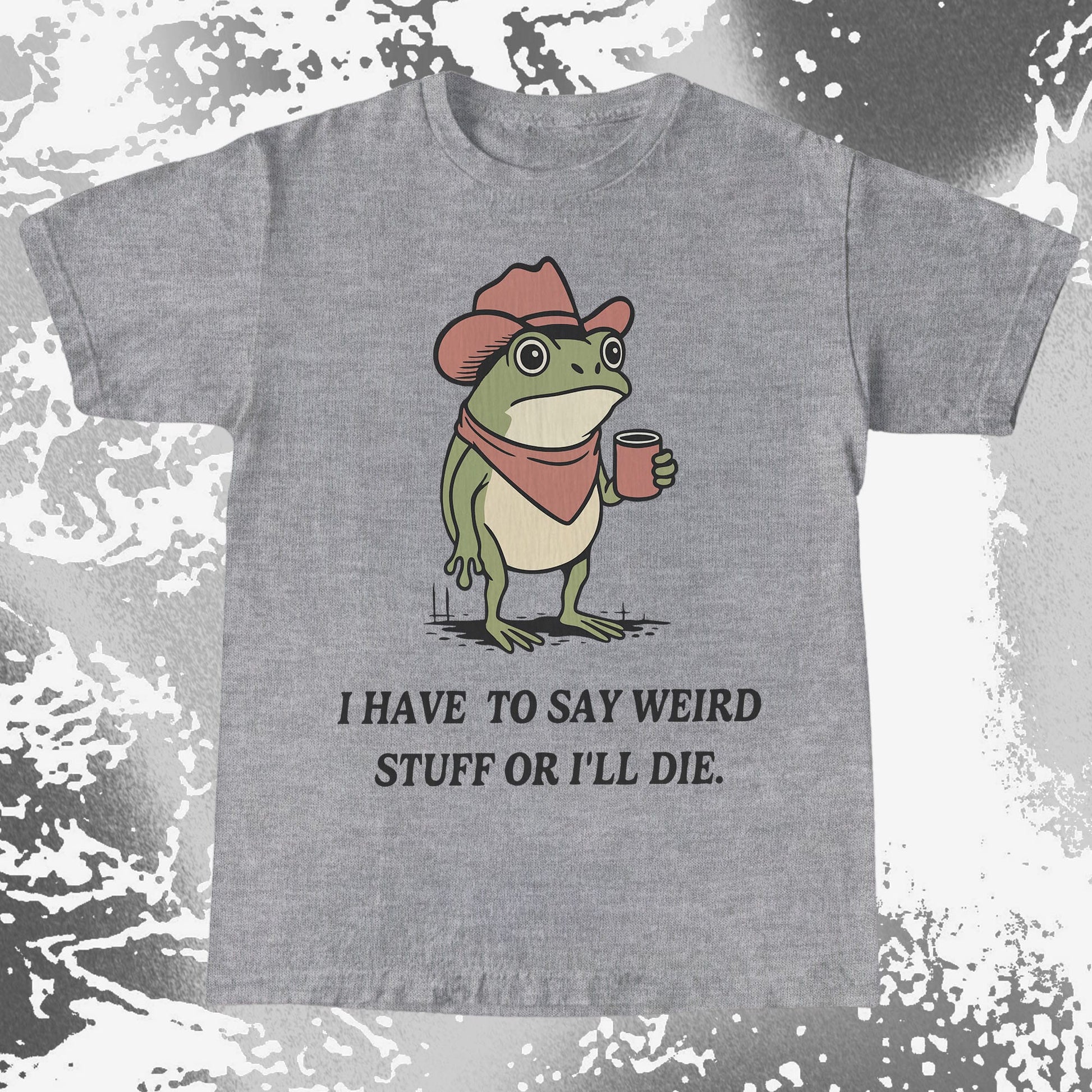I Have To Say Weird Stuff Or I'll Die Frog Shirt (view 4)