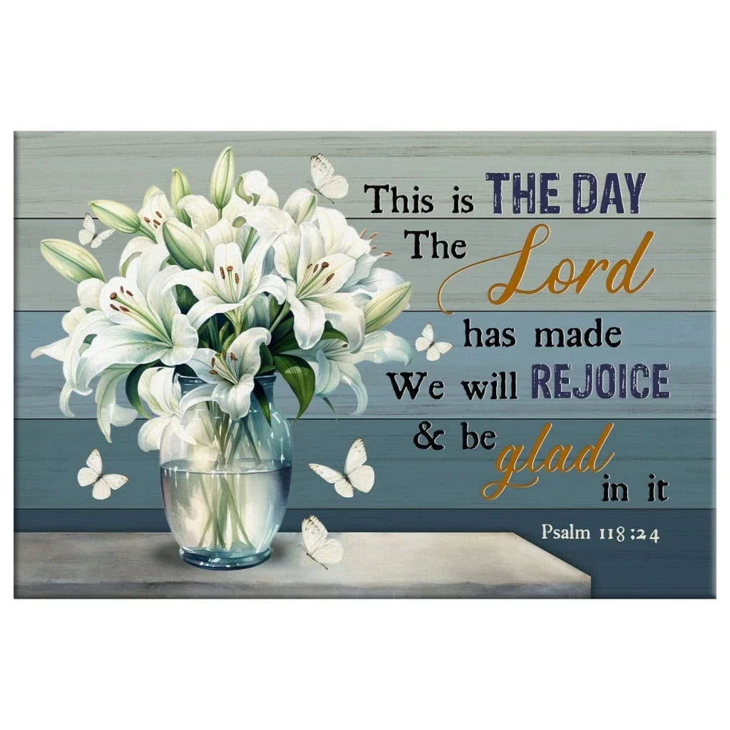 this is the day the lord has made psalm 118 24 white lily vase wall art canvas (Landscape)