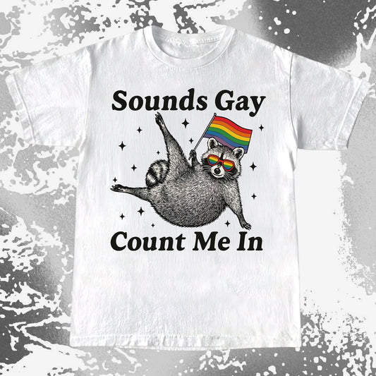 Raccoon Sounds Gay Count Me In, funny meme tee gift