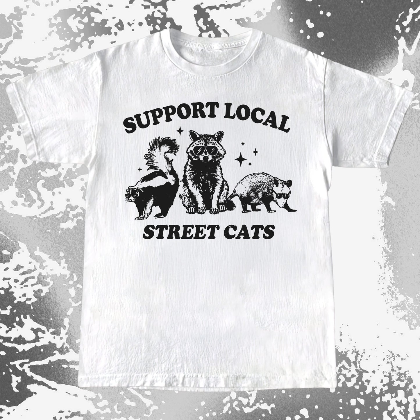 Support Local Street Cats Raccoon Skunk Opossum, funny meme tee gift