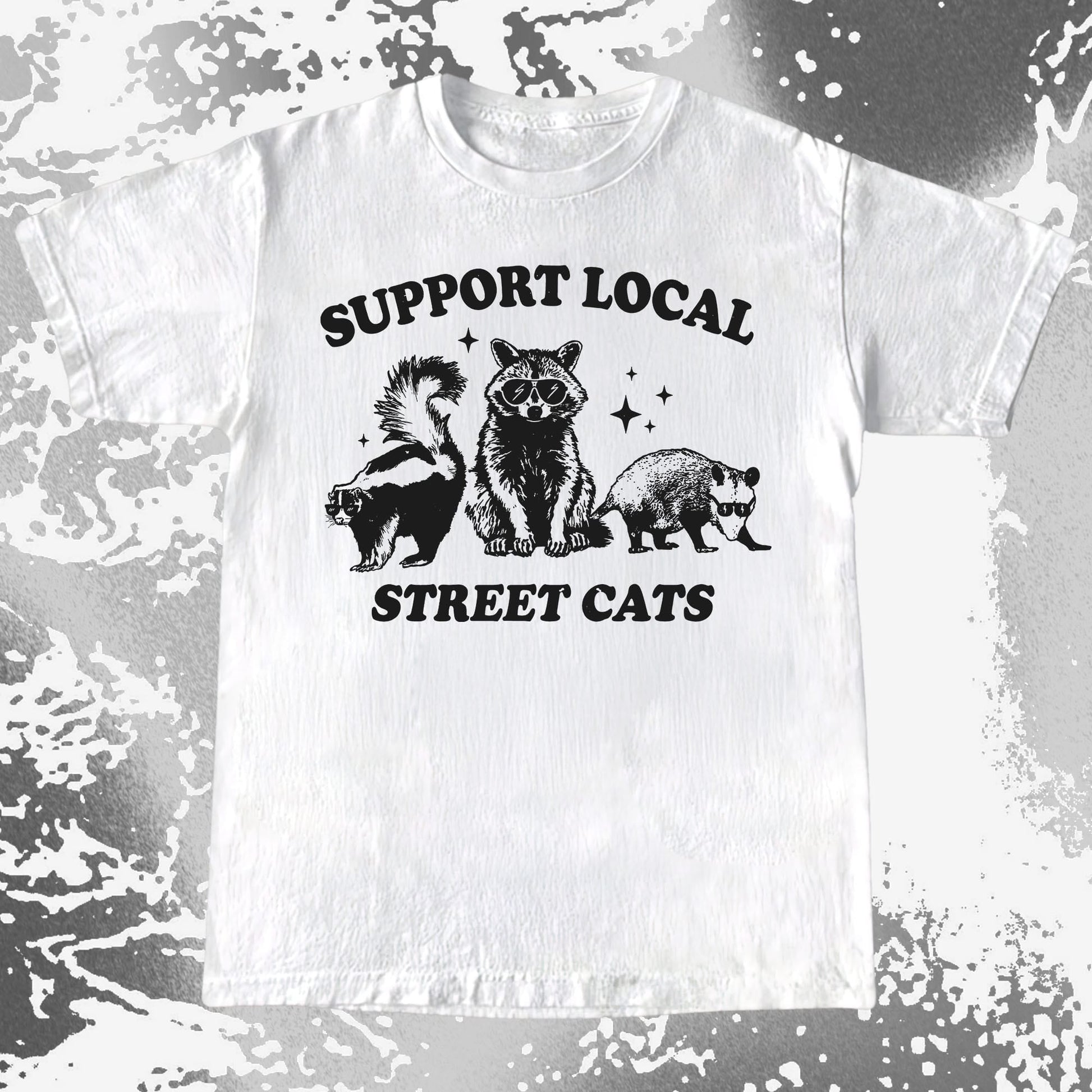 Support Local Street Cats Raccoon Skunk Opossum, funny meme tee gift