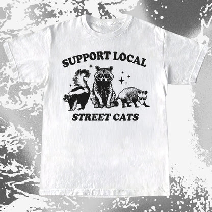 Support Local Street Cats Raccoon Skunk Opossum, funny meme tee gift