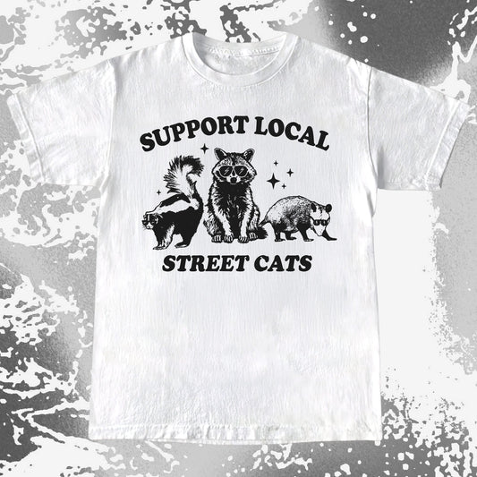 Support Local Street Cats Raccoon Skunk Opossum, funny meme tee gift
