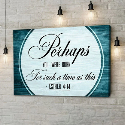 perhaps you were born for such a time as this esther 4 14 wall art canvas (Landscape) (view 5)