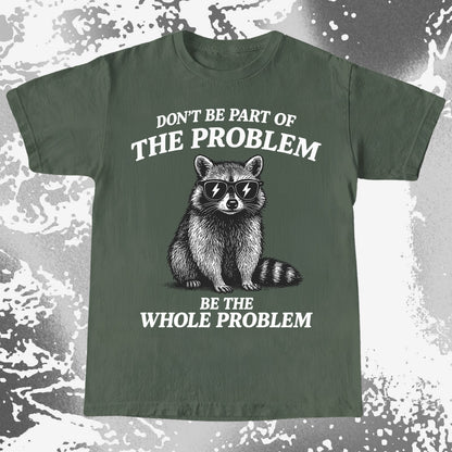 Be The Whole Problem Raccoon, funny meme tee gift (view 5)