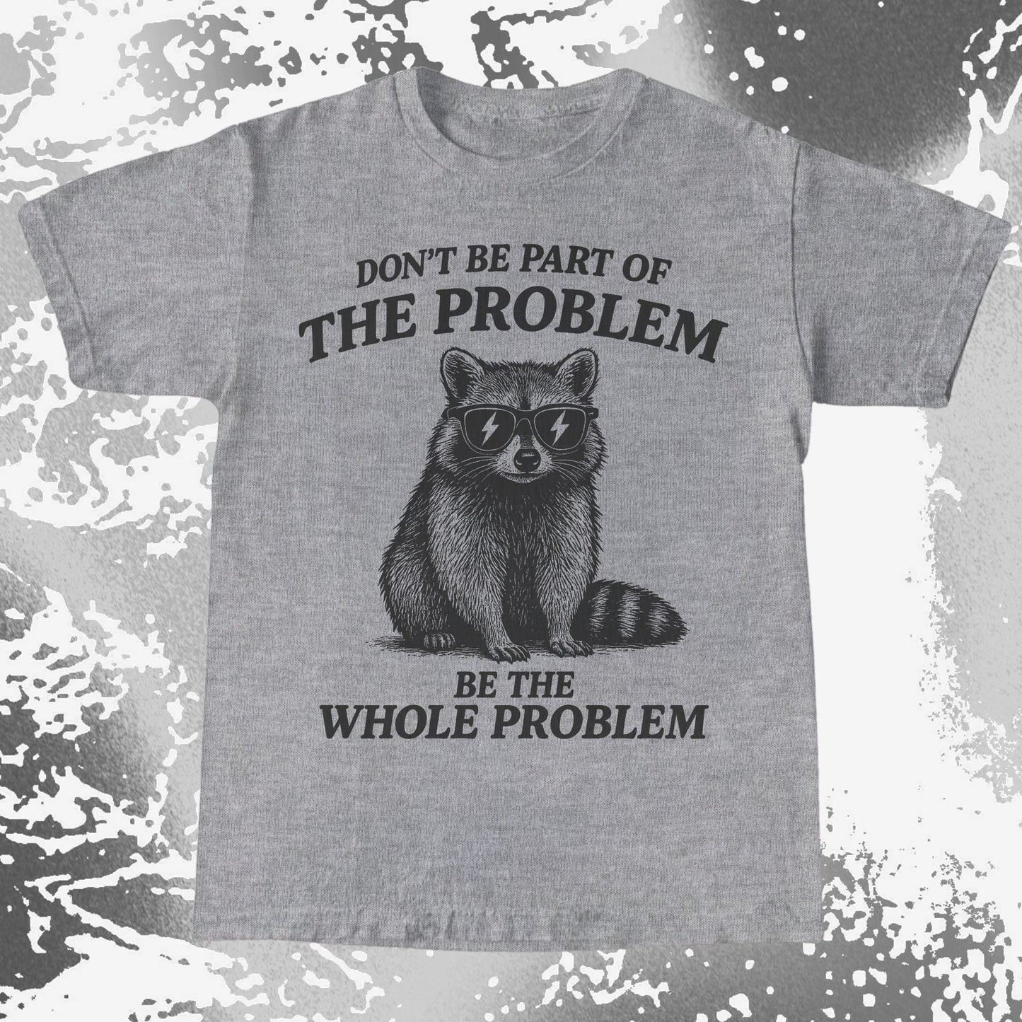 Be The Whole Problem Raccoon, funny meme tee gift (view 7)