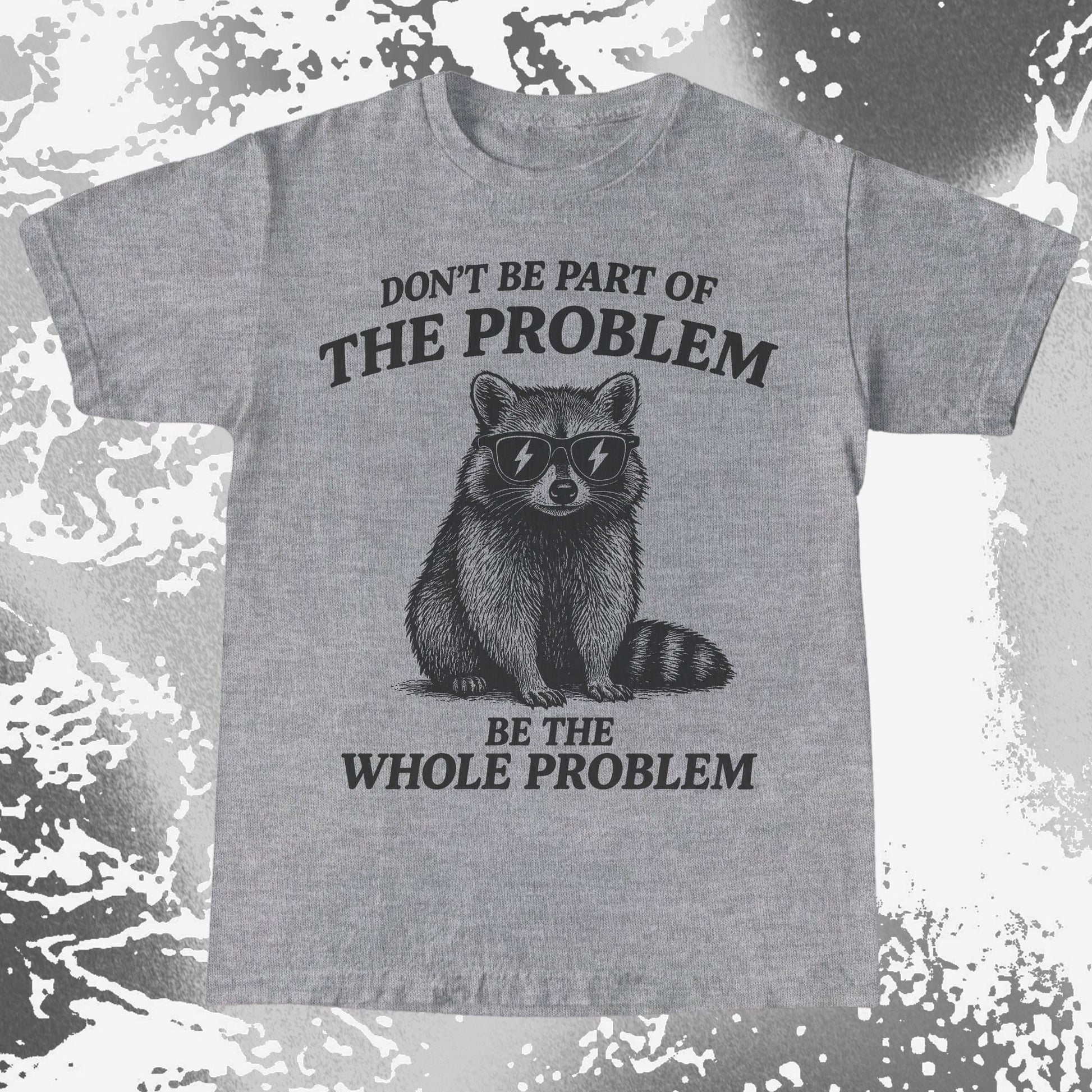 Be The Whole Problem Raccoon, funny meme tee gift (view 7)