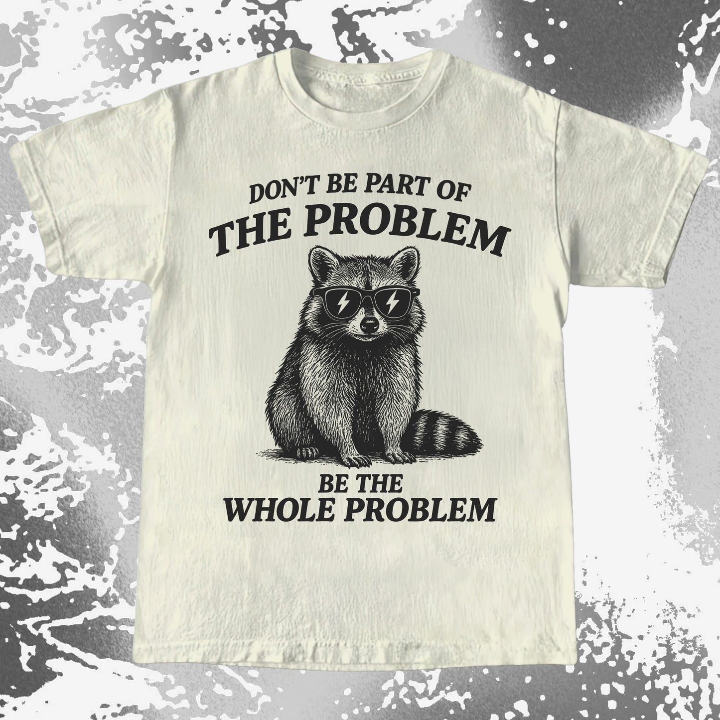 Be The Whole Problem Raccoon, funny meme tee gift (view 4)
