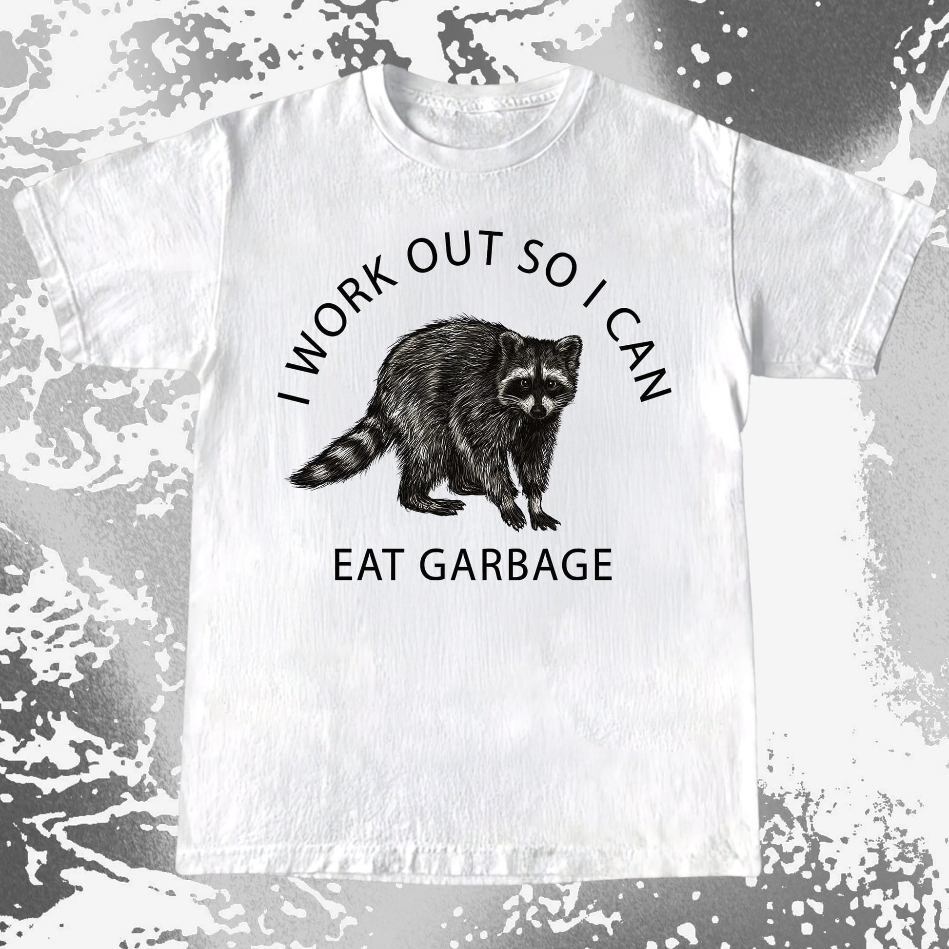 I Work Out So I Can Eat Garbage Raccoon Shirt, funny meme tee gift