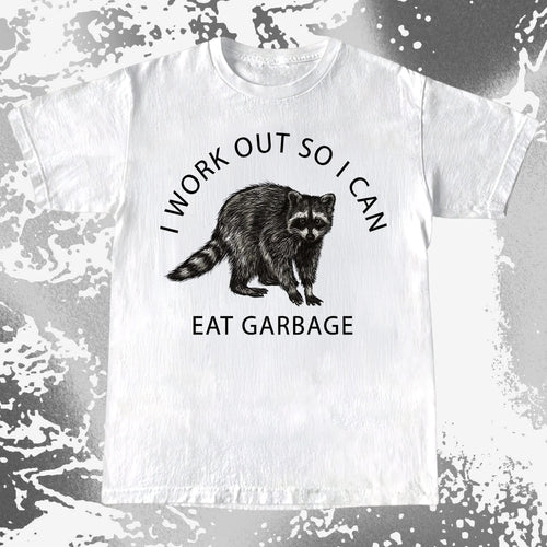 I Work Out So I Can Eat Garbage Raccoon Shirt, funny meme tee gift