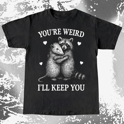 Raccoon Opossum You're Weird I'll Keep You, funny meme tee gift (view 3)