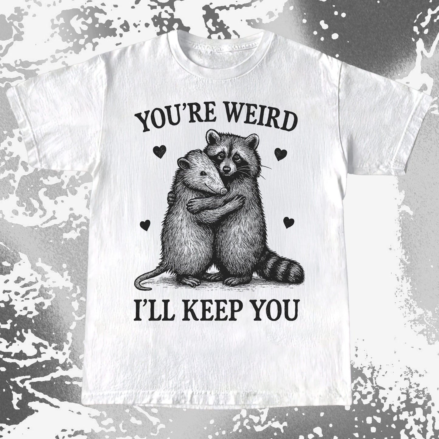 Raccoon Opossum You're Weird I'll Keep You, funny meme tee gift (view 2)