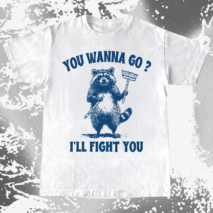 You Wanna Go? I'll Fight You Raccoon Shirt, funny meme tee gift (view 5)
