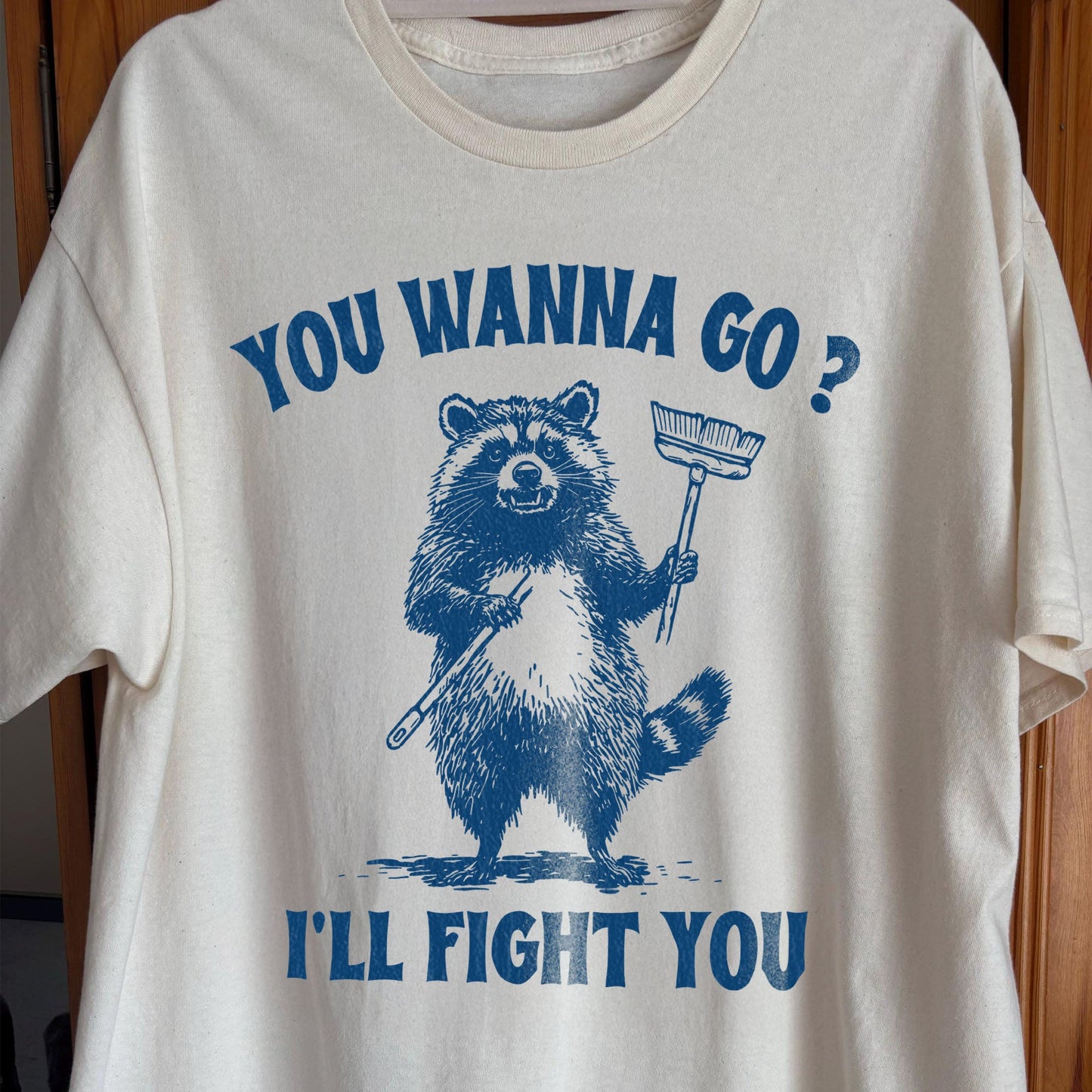 You Wanna Go? I'll Fight You Raccoon Shirt, funny meme tee gift